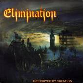 Elimination (UK) : Destroyed by Creation